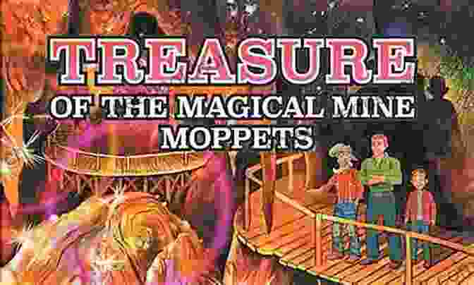 A Group Of Moppets Mining For Treasures In A Magical Mine Treasure Of The Magical Mine Moppets