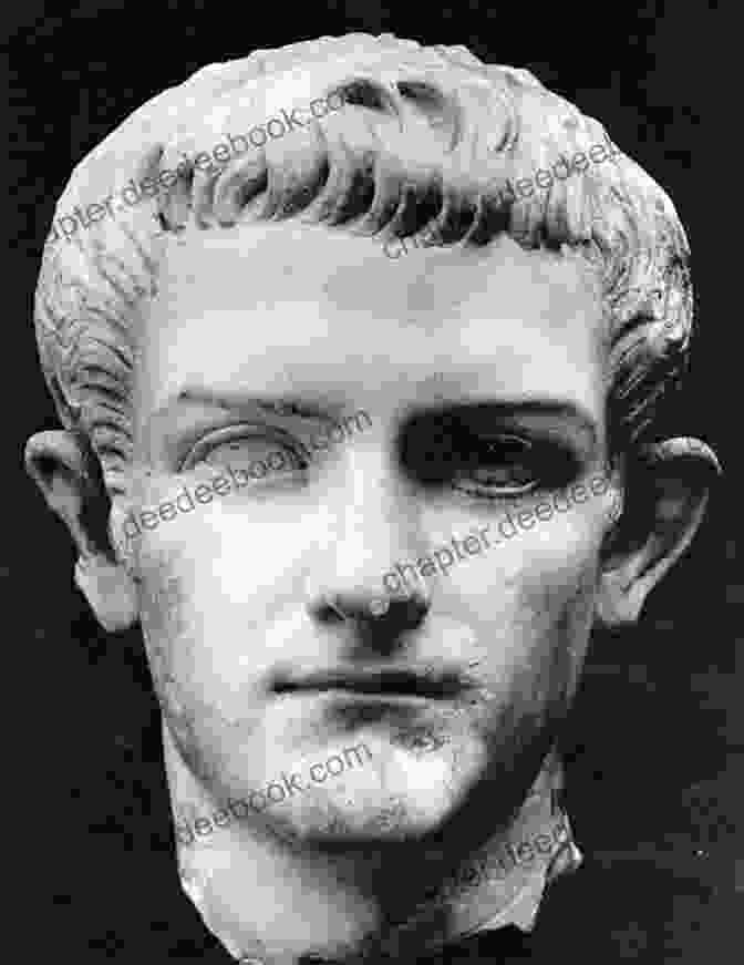 Caligula, One Of The Most Notorious Roman Emperors Dark History Of The Roman Emperors (Dark Histories)