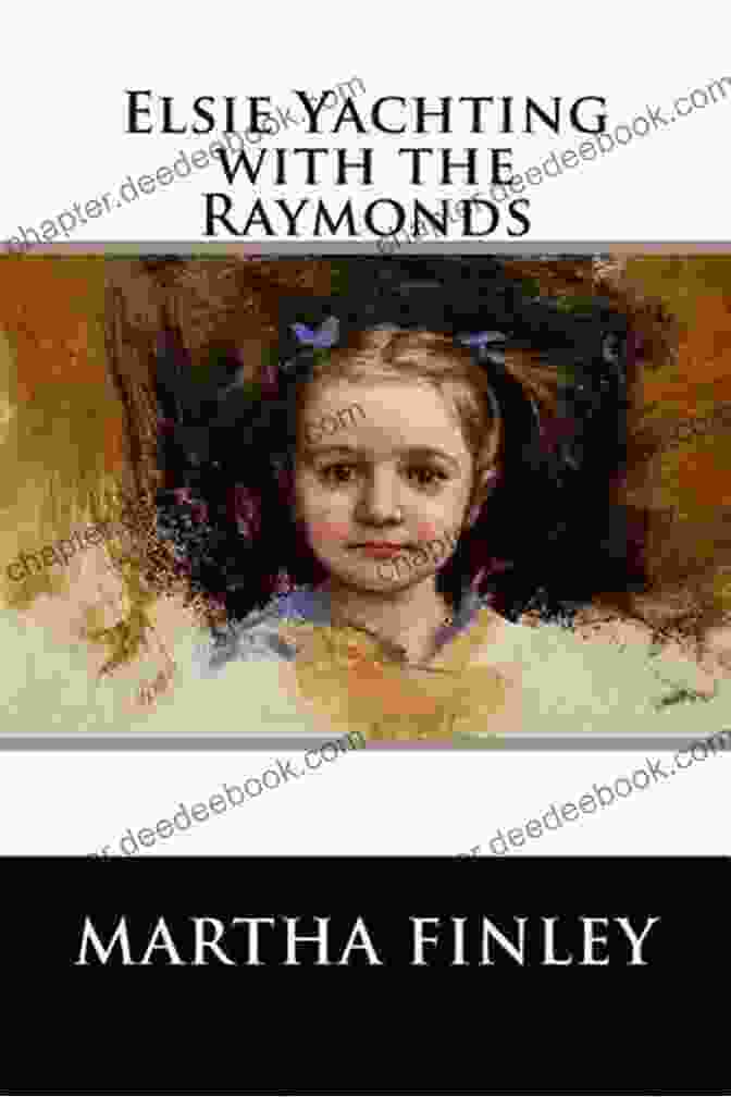 Elsie Yachting With The Raymonds Book Cover Elsie Yachting With The Raymonds (The Original Elsie Dinsmore Collection 16)