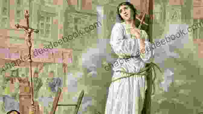 Joan Of Arc's Martyrdom At The Stake Personal Recollections Of Joan Of Arc Volume 1 2: With Original Illustration