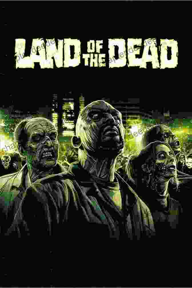 Land Of The Dead Movie Poster Featuring A Group Of Survivors On A Bridge Overlooking A Zombie Infested City From The Dead (The Seven Sequels 2)