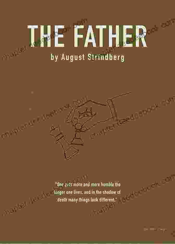 Poster For 'The Father' By August Strindberg Eleven One Act Plays Of August Strindberg: The Outlaw Creditors Pariah The Stronger Simoon Debit And Credit Facing Death Motherly Love The Link The First Warning After The Fire