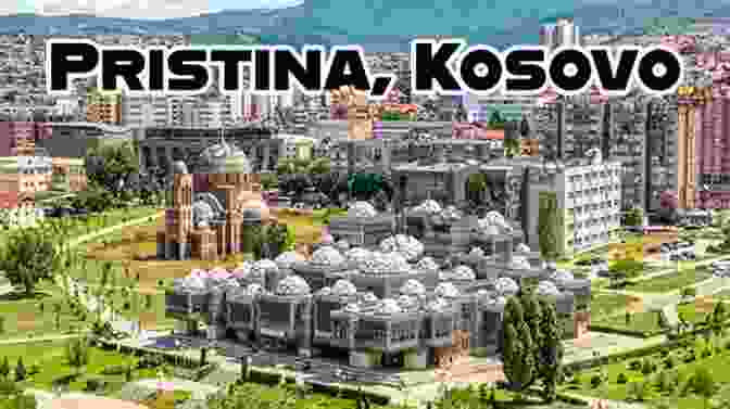 Pristina, Kosovo's Vibrant Capital, Showcases A Modern And Cosmopolitan Face, With Towering Skyscrapers And Bustling Streets. Footsteps In Kosovo Kristina Lucas
