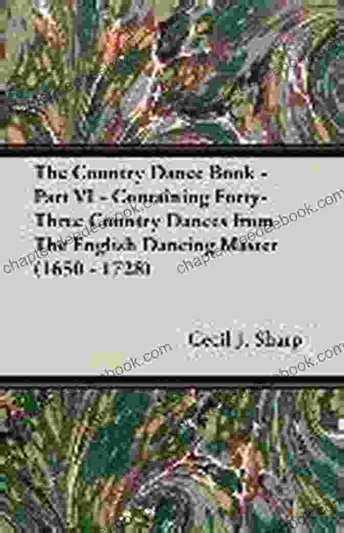 The Maid's Delight The Country Dance Part VI Containing Forty Three Country Dances From The English Dancing Master (1650 1728)