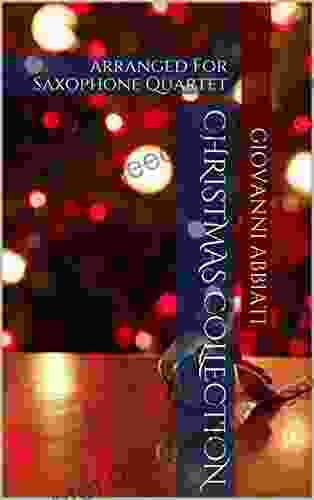 Christmas Collection For Saxophone Quartet: 23 Songs Arranged By Giovanni Abbiati