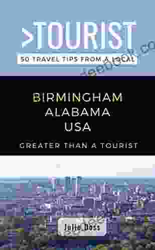 Greater Than A Tourist Birmingham Alabama USA : 50 Travel Tips From A Local (Greater Than A Tourist Alabama)