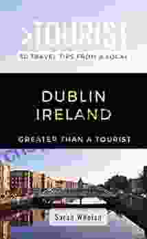 GREATER THAN A TOURIST DUBLIN IRELAND: 50 Travel Tips From A Local