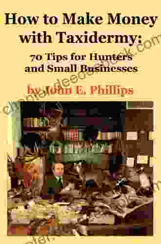 How To Make Money With Taxidermy: 70 Tips For Hunters And Small Businesses