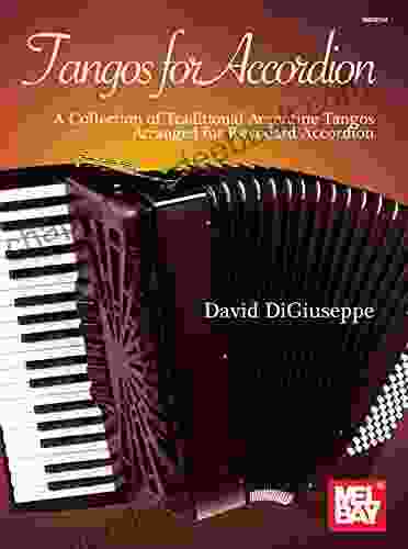 Tangos For Accordion: A Collection Of Traditional Argentine Tangos Arranged For Keyboard Accordion