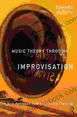 Music Theory Through Improvisation: A New Approach To Musicianship Training