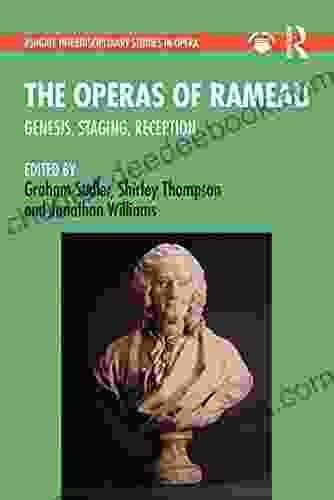 The Operas Of Rameau: Genesis Staging Reception (Ashgate Interdisciplinary Studies In Opera)