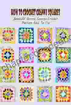 How To Crochet Granny Squares: Beautiful Granny Squares Crochet Pattern Easy To Try: Crochet Tutorial