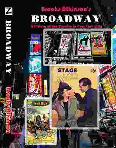 Broadway: A History Of The Theatre In New York City (The Brooks Atkinson 1)