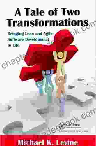 A Tale Of Two Transformations: Bringing Lean And Agile Software Development To Life