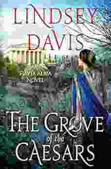 The Grove Of The Caesars: A Flavia Albia Novel (Flavia Albia 8)