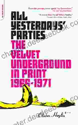 All Yesterdays Parties: The Velvet Underground In Print 1966 1971