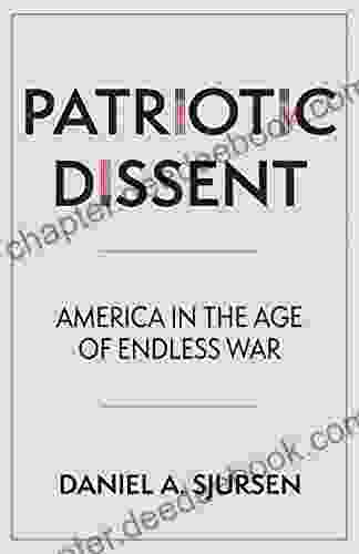 Patriotic Dissent: America In The Age Of Endless War