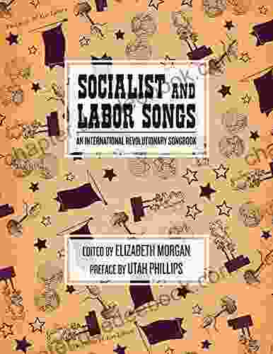 Socialist And Labor Songs: An International Revolutionary Songbook (The Charles H Kerr Library)