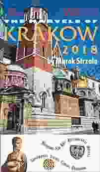The Marvels Of Krakow 2024: An Up To Date Expert Guide To Krakow Poland