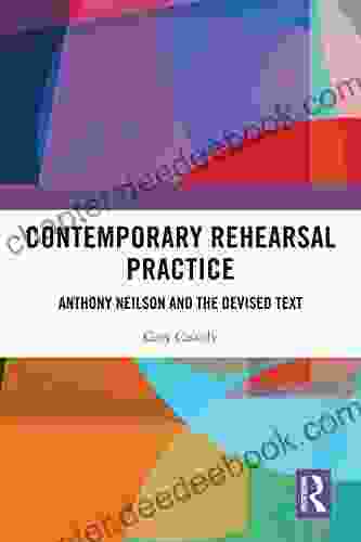 Contemporary Rehearsal Practice: Anthony Neilson And The Devised Text