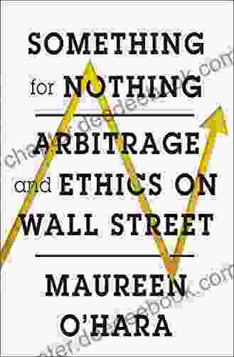 Something For Nothing: Arbitrage And Ethics On Wall Street
