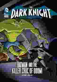 The Dark Knight: Batman And The Killer Croc Of Doom
