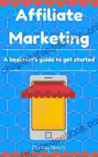 Affiliate Marketing: A Beginner S Guide To Get Started With Affiliate Marketing And Earn 4k A Month Online Passive Income In 2024: Affiliate Marketing Step By Step Guide