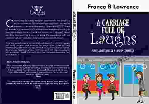 A CARRIAGE FULL OF LAUGHS: Funny Adventures Of A London Commuter