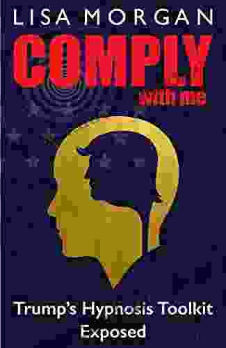 Comply With Me: Trump S Hypnosis Toolkit Exposed
