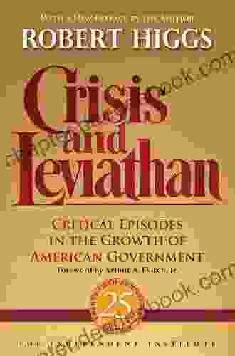 Crisis And Leviathan: Critical Episodes In The Growth Of American Government (Independent Studies In Political Economy)