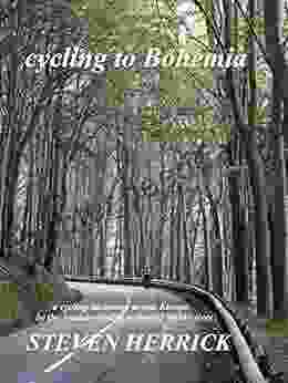 Cycling To Bohemia: A Cycling Adventure Across Europe (Eurovelo 4)