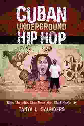 Cuban Underground Hip Hop: Black Thoughts Black Revolution Black Modernity (Latin American And Caribbean Arts And Culture Publication Initiative Mellon Foundation)