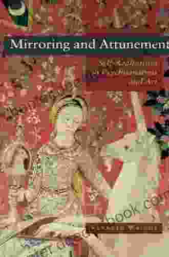 Mirroring And Attunement: Self Realization In Psychoanalysis And Art