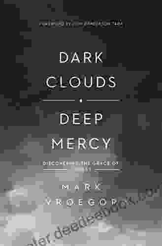 Dark Clouds Deep Mercy: Discovering The Grace Of Lament