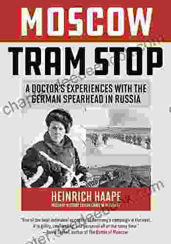Moscow Tram Stop: A Doctor S Experiences With The German Spearhead In Russia