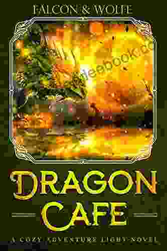 Dragon Cafe: A Cozy Adventure Light Novel