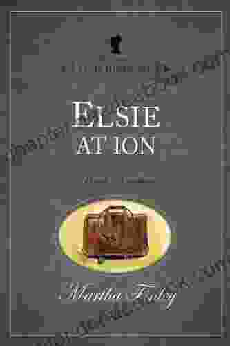 Elsie At Ion (The Original Elsie Dinsmore Collection 19)