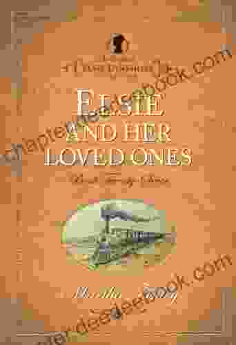 Elsie And Her Loved Ones (The Original Elsie Dinsmore Collection 27)