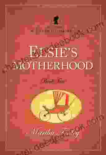 Elsie S Motherhood (The Original Elsie Dinsmore Collection 5)