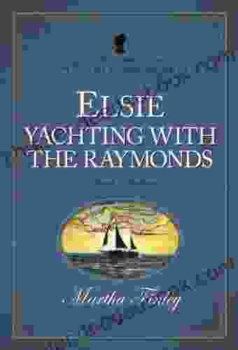 Elsie Yachting With The Raymonds (The Original Elsie Dinsmore Collection 16)