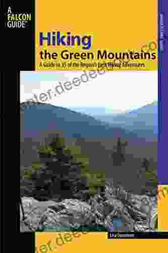 Hiking The Green Mountains: A Guide To 35 Of The Region S Best Hiking Adventures (Regional Hiking Series)