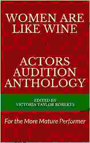 Women Are Like Wine Actors Audition Anthology: For The More Mature Performer