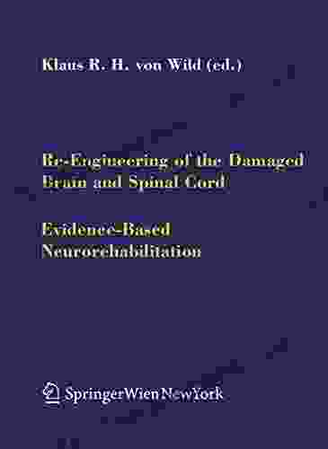 Re Engineering Of The Damaged Brain And Spinal Cord: Evidence Based Neurorehabilitation (Acta Neurochirurgica Supplement 93)