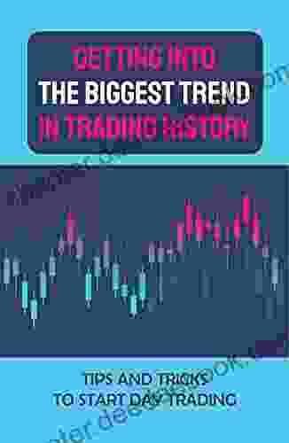 Getting Into The Biggest Trend In Trading History: Tips And Tricks To Start Day Trading: Trading Psychology