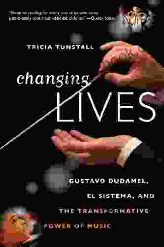 Changing Lives: Gustavo Dudamel El Sistema And The Transformative Power Of Music