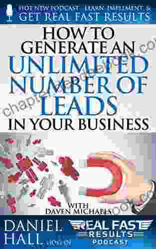 How To Generate An Unlimited Number Of Leads In Your Business (Real Fast Results 102)