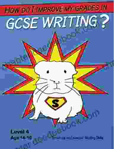 How Do I Improve My Grades In GCSE Writing? (Part 2): An Essential Guide For All Students