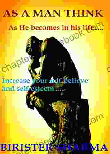 AS A MAN THINK As He Becomes In His Life : Increase Your Self Believe And Self Esteem