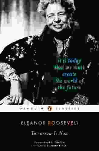 Tomorrow Is Now: It Is Today That We Must Create The World Of The Future (Penguin Classics)