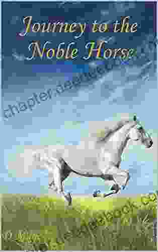 Journey To The Noble Horse: Faith Family And Forgiveness (Journey Of Faith And Family 2)